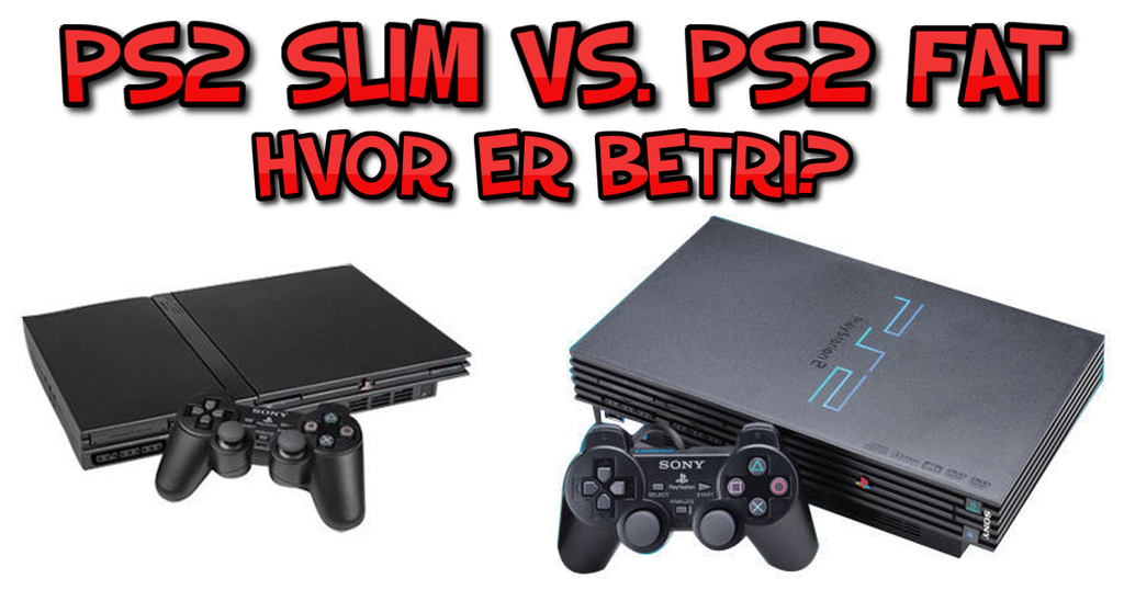 Hvor er betri? PS2 Slim eða PS2 Hlunkurinn?